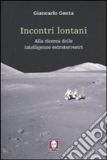 Incontri lontani. La ricerca delle intelligenze extraterrestri libro