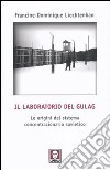 Il laboratorio del Gulag. Le origini del sistema concentrazionario sovietico libro