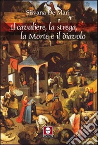 Il Cavaliere, la strega, la morte e il diavolo
