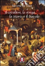 Il Cavaliere, la strega, la morte e il diavolo libro