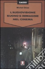 L'Audiovisione. Suono e immagine nel cinema libro