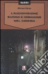 L'Audiovisione. Suono e immagine nel cinema libro