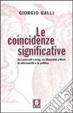 Le coincidenze significative. Da Lovecraft a Jung, da Mussolini a Moro, la sincronicità e la politica libro