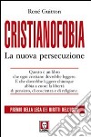 Cristianofobia. La nuova persecuzione libro