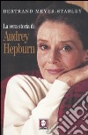 La vera storia di Audrey Hepburn libro