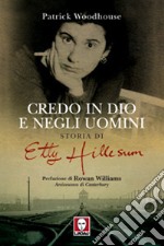 Credo in Dio e negli uomini. Storia di Etty Hillesum libro