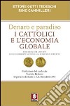 Denaro e paradiso. I cattolici e l'economia globale. Con un commento all'Enciclica «Caritas in veritate». Ediz. ampliata libro