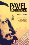 Pavel Florenskij. La prima biografia di un grande genio cristiano del XX secolo libro