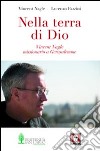 Nella terra di Dio. Vincent Nagle, missionario a Gerusalemme libro