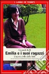 Emilia e i suoi ragazzi. L'opera civile della fede libro