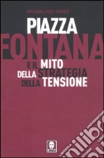 Piazza Fontana e il mito della strategia della tensione libro