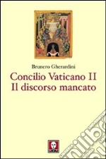 Concilio ecumenico Vaticano II. Il discorso mancato libro