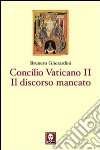 Concilio ecumenico Vaticano II. Il discorso mancato libro