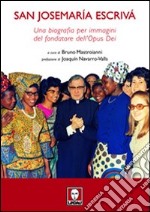 San Josemaría Escrivà. Una biografia per immagini del fondatore dell'Opus Dei. Ediz. illustrata libro