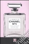 Il segreto di Chanel n° 5. La storia del più famoso profumo del mondo e di chi l'ha creato libro