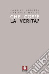 Che cos'è la verità? libro