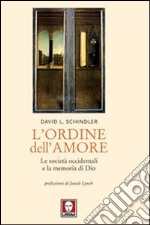 L'ordine dell'amore. Le società occidentali e la memoria di Dio