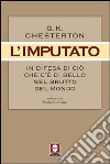 L'imputato. In difesa di ciò che c'è di bello nel brutto del mondo libro