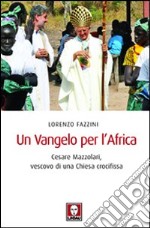 Un Vangelo per l'Africa. Cesare Mazzolari, vescovo di una Chiesa crocifissa libro