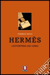Hermès. L'avventura del lusso