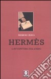 Hermès. L'avventura del lusso libro