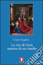 La vita di Gesù narrata da sua madre libro