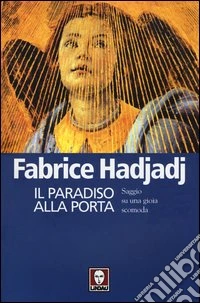 Il paradiso alla porta. Saggio su una gioia scomoda libro