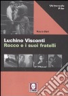 Luchino Visconti. Rocco e i suoi fratelli libro di Giori Mauro