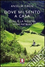 Dove mi sento a casa. Qual è la nostra vera patria? libro