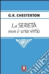 La serietà non è una virtù libro