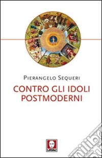 Contro gli idoli postmoderni