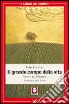 Il grande campo della vita. Storie da Hospice libro