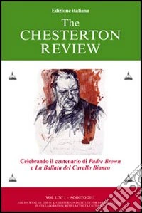The Chesterton review. Vol. 1: Celebrando il centenario di Padre Brown e La ballata del Cavallo Bianco libro
