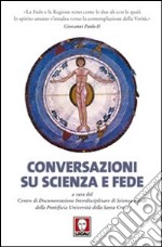 Conversazioni su scienza e fede