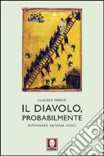 Il diavolo, probabilmente. Ripensare Satana oggi libro