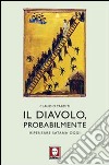 Il diavolo, probabilmente. Ripensare Satana oggi libro