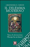 Il dilemma moderno. Senza il cristianesimo l'Europa ha un futuro? libro di Dawson Christopher