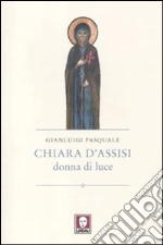 Chiara d'Assisi. Donna di luce