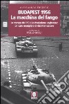 Budapest 1956. La macchina del fango. La stampa del PCI e la rivoluzione ungherese: un caso esemplare di disinformazione libro