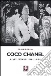 Coco Chanel. Genio, passione, solitudine libro