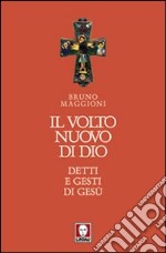 Il volto nuovo di Dio. Detti e gesti di Gesù libro