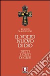 Il volto nuovo di Dio. Detti e gesti di Gesù libro