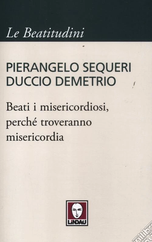 Beati i misericordiosi, perché troveranno misericordia