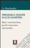 Beati i misericordiosi, perché troveranno misericordia libro