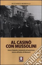 Al casinò con Mussolini. Gioco d'azzardo, massoneria ed esoterismo intorno all'ombra di Matteotti libro