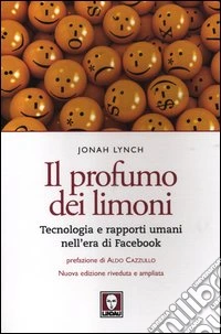 Il profumo dei limoni. Tecnologia e rapporti umani nell'era di Facebook