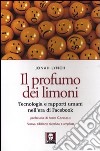 Il profumo dei limoni. Tecnologia e rapporti umani nell'era di Facebook libro di Lynch Jonah