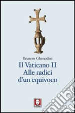 Il Vaticano II. Alle radici di un equivoco libro