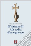 Il Vaticano II. Alle radici di un equivoco libro