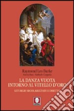 La danza vuota intorno al vitello d'oro. Liturgie secolarizzate e diritto libro